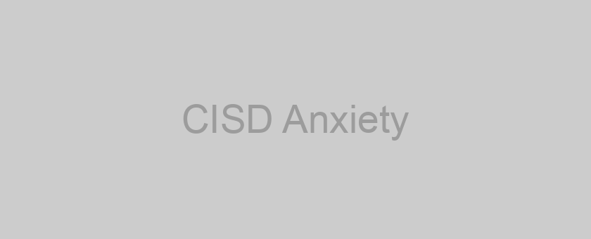 CISD Anxiety